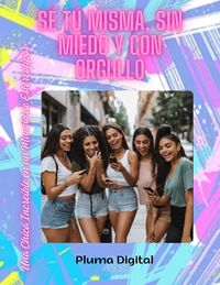 Produktbild: S&eacute; T&uacute; Misma, Sin Miedo y con Orgullo: Una Chica Incre&iacute;ble en un Mundo de Estereotipos
