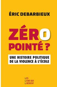Produktbild: Z&eacute;ro point&eacute; ? une histoire politique de la violence &agrave; l'&eacute;cole