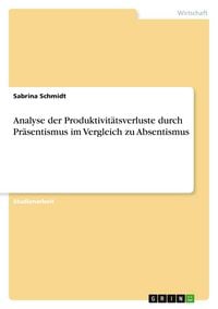Produktbild: Analyse der Produktivit&auml;tsverluste durch Pr&auml;sentismus im Vergleich zu Absentismus
