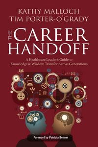 Produktbild: The Career Handoff: A Healthcare Leader's Guide to Knowledge & Wisdom Transfer Across Generations