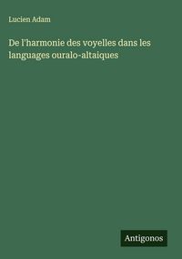Produktbild: De l'harmonie des voyelles dans les languages ouralo-altaiques
