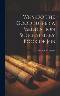 Produktbild: Why Do The Good Suffer a Meditation Suggested by Book of Job