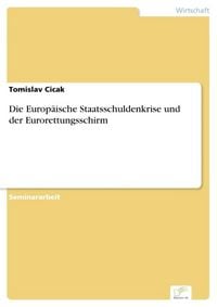 Produktbild: Die Europ&auml;ische Staatsschuldenkrise und der Eurorettungsschirm