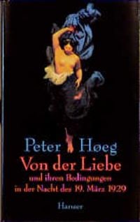 Produktbild: Von der Liebe und ihren Bedingungen in der Nacht des 19. M&auml;rz 1929