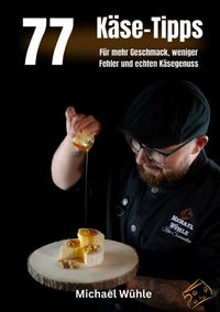 Produktbild: 77 K&auml;se-Tipps f&uuml;r Zuhause