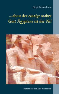 Produktbild: ...denn der einzige wahre Gott &Auml;gyptens ist der Nil