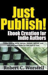 Produktbild: Just Publish! Ebook Creation for Indie Authors