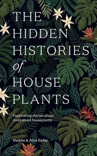 Produktbild: The Hidden Histories of Houseplants