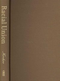 Produktbild: Racial Union: Law, Intimacy, and the White State in Alabama, 1865-1954