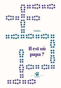 Produktbild: Il est o&ugrave; papa ?