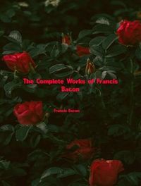 Produktbild: The Complete Works of Francis Bacon
