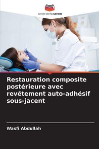Produktbild: Restauration composite post&eacute;rieure avec rev&ecirc;tement auto-adh&eacute;sif sous-jacent