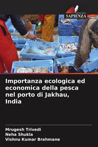 Produktbild: Importanza ecologica ed economica della pesca nel porto di Jakhau, India