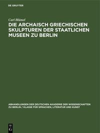 Produktbild: Die archaisch griechischen Skulpturen der Staatlichen Museen zu Berlin