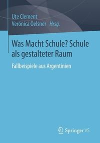 Produktbild: Was Macht Schule? Schule als gestalteter Raum