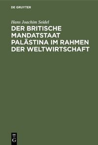 Produktbild: Der britische Mandatstaat Pal&auml;stina im Rahmen der Weltwirtschaft