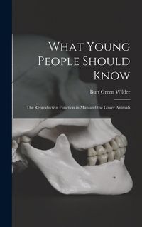 Produktbild: What Young People Should Know: The Reproductive Function in Man and the Lower Animals