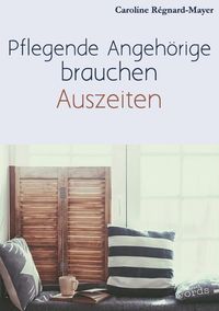 Bild vom Artikel Pflegende Angehörige brauchen Auszeiten vom Autor Caroline Régnard-Mayer
