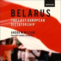 Bild vom Artikel Belarus: The Last European Dictatorship vom Autor Andrew Wilson