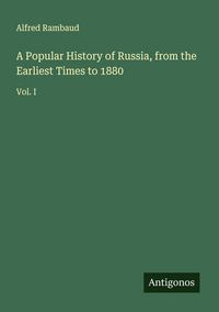 Produktbild: A Popular History of Russia, from the Earliest Times to 1880
