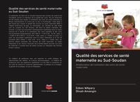Produktbild: Qualit&eacute; des services de sant&eacute; maternelle au Sud-Soudan