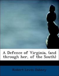 Produktbild: Dabney, R: Defence of Virginia, (and through her, of the Sou