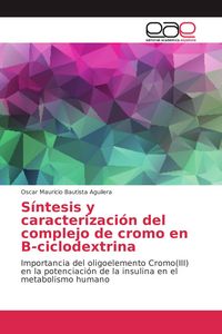 Produktbild: S&iacute;ntesis y caracterizaci&oacute;n del complejo de cromo en B-ciclodextrina