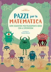 Produktbild: Come diventare mostruosamente bravi con le operazioni. Pazzi per la matematica. Con adesivi