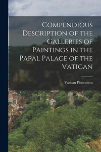 Produktbild: Compendious Description of the Galleries of Paintings in the Papal Palace of the Vatican