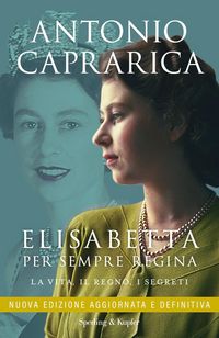 Produktbild: Elisabetta. Per sempre regina. La vita, il regno, i segreti