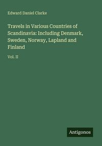 Produktbild: Travels in Various Countries of Scandinavia: Including Denmark, Sweden, Norway, Lapland and Finland