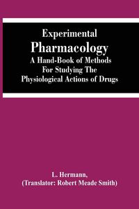 Produktbild: Experimental Pharmacology A Hand-Book Of Methods For Studying The Physiological Actions Of Drugs