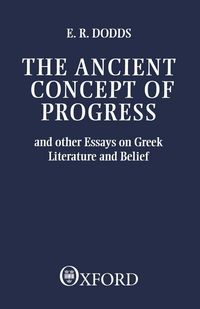 Produktbild: The Ancient Concept of Progress and Other Essays on Greek Literature and Belief