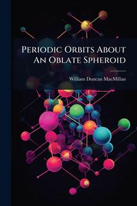 Produktbild: Periodic Orbits About An Oblate Spheroid