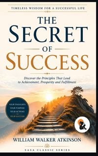 Produktbild: The Secret of Success | William Walker Atkinson | Sasa Classic Series | Hardback Edition | 2026