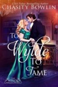 Produktbild: Too Wylde To Tame (The Wylde Wallflowers, #3)