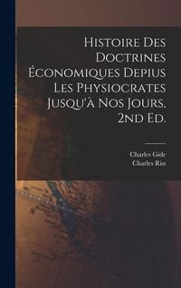 Produktbild: Histoire des doctrines &eacute;conomiques depius les physiocrates jusqu'&agrave; nos jours, 2nd ed.