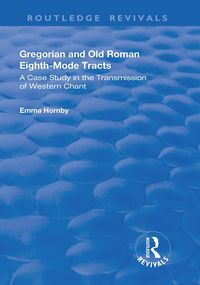 Produktbild: Gregorian and Old Roman Eighth-mode Tracts: A Case Study in the Transmission of Western Chant