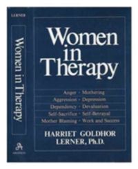 Bild vom Artikel Women in Therapy: Devaluation, Anger, Aggression, Depression, Self-Sacrifice, Mothering, Mother Blaming, Self-Betrayal, Sex-Role Stereot vom Autor Harriet Lerner