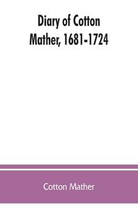 Produktbild: Diary of Cotton Mather, 1681-1724