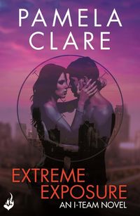 Produktbild: Extreme Exposure: I-Team 1 (A series of sexy, thrilling, unputdownable adventure)