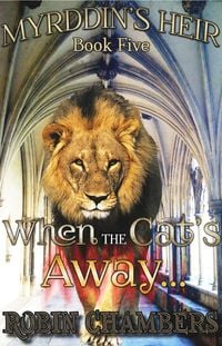 Produktbild: Book 5: When the Cat's Away... (Myrddin's Heir, #5)