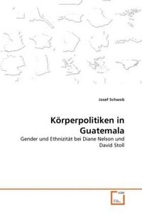Produktbild: Schwob, J: K&ouml;rperpolitiken in Guatemala