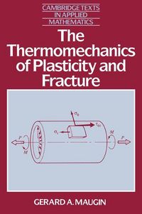Produktbild: The Thermomechanics of Plasticity and Fracture the Thermomechanics of Plasticity and Fracture