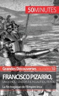 Produktbild: Francisco Pizarro, un conquistador &agrave; l'assaut du P&eacute;rou