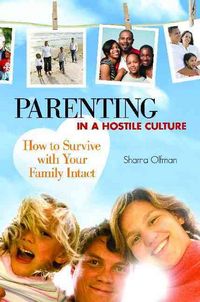 Produktbild: Parenting in a Hostile Culture: How to Survive with Your Family Intact