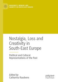 Produktbild: Nostalgia, Loss and Creativity in South-East Europe