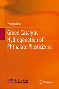 Produktbild: Green Catalytic Hydrogenation of Phthalate Plasticizers