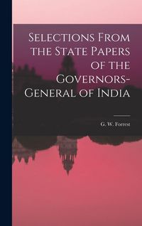 Produktbild: Selections From the State Papers of the Governors-general of India