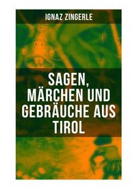 Produktbild: Sagen, Marchen und Gebrauche aus Tirol